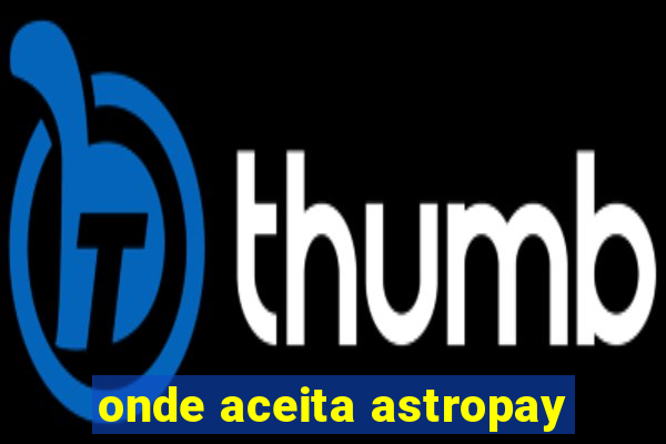 onde aceita astropay